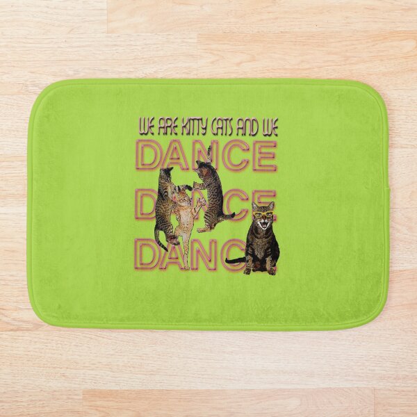 Item preview, We Are Kitty Cats, and we Dance Dance Dance designed and sold by Larry Oates.