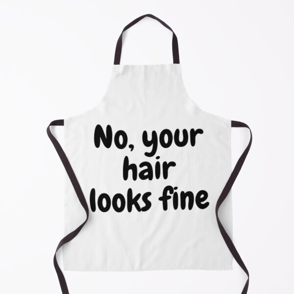 Item preview, No, Your Hair Looks Fine designed and sold by adityanik.