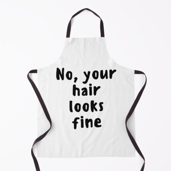 Item preview, No, Your Hair Looks Fine designed and sold by adityanik.