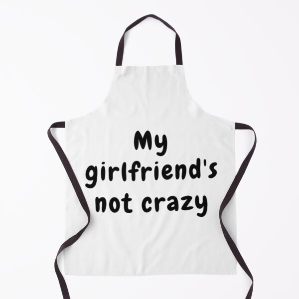 Item preview, My Girlfriend's Not Crazy designed and sold by adityanik.