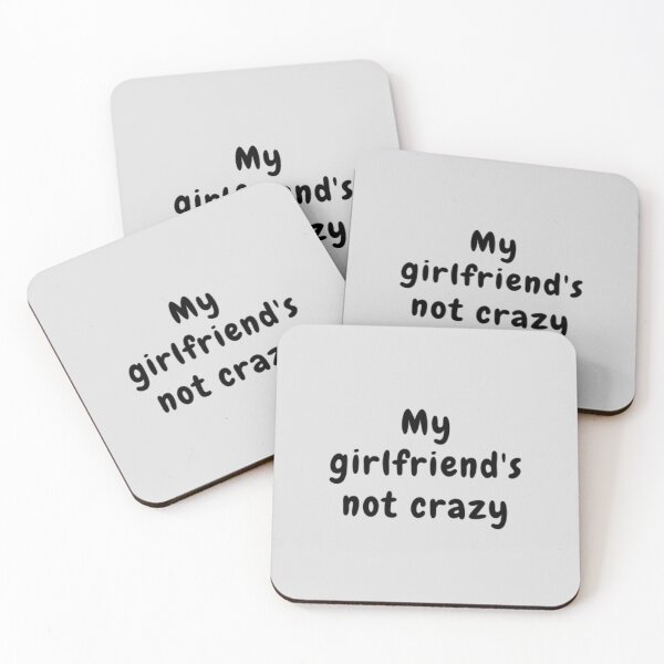 Item preview, My Girlfriend's Not Crazy designed and sold by adityanik.