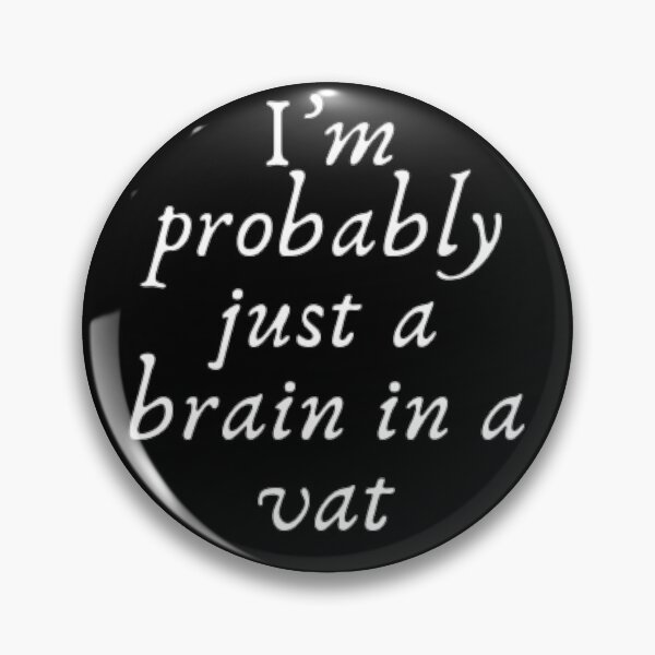 Item preview, I'm probably just a brain in a vat designed and sold by Daimonia51.