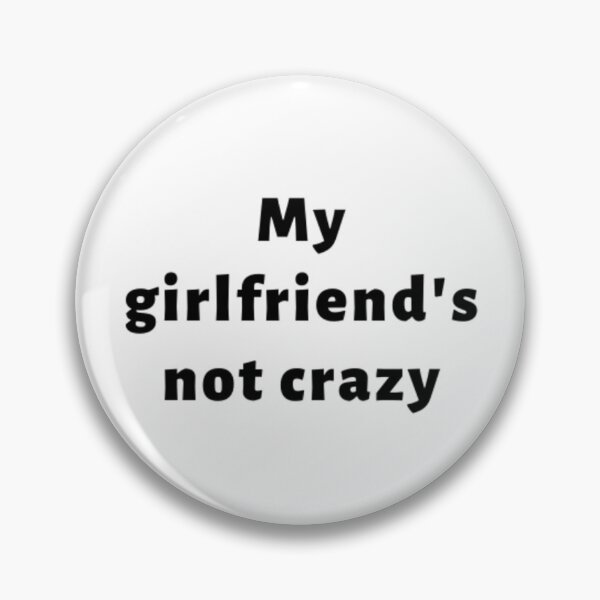 Item preview, My Girlfriend's Not Crazy designed and sold by adityanik.