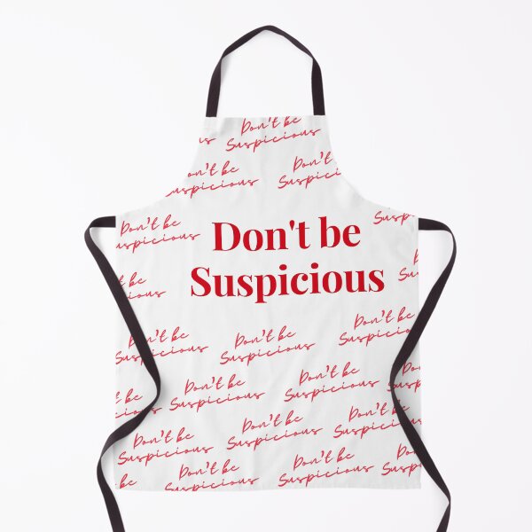 Item preview, Don't be Suspicious Funny Novelty designed and sold by AshDesigns6.