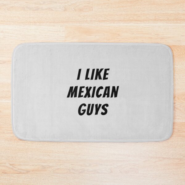 Item preview, I Like Mexican Guys designed and sold by adityanik.