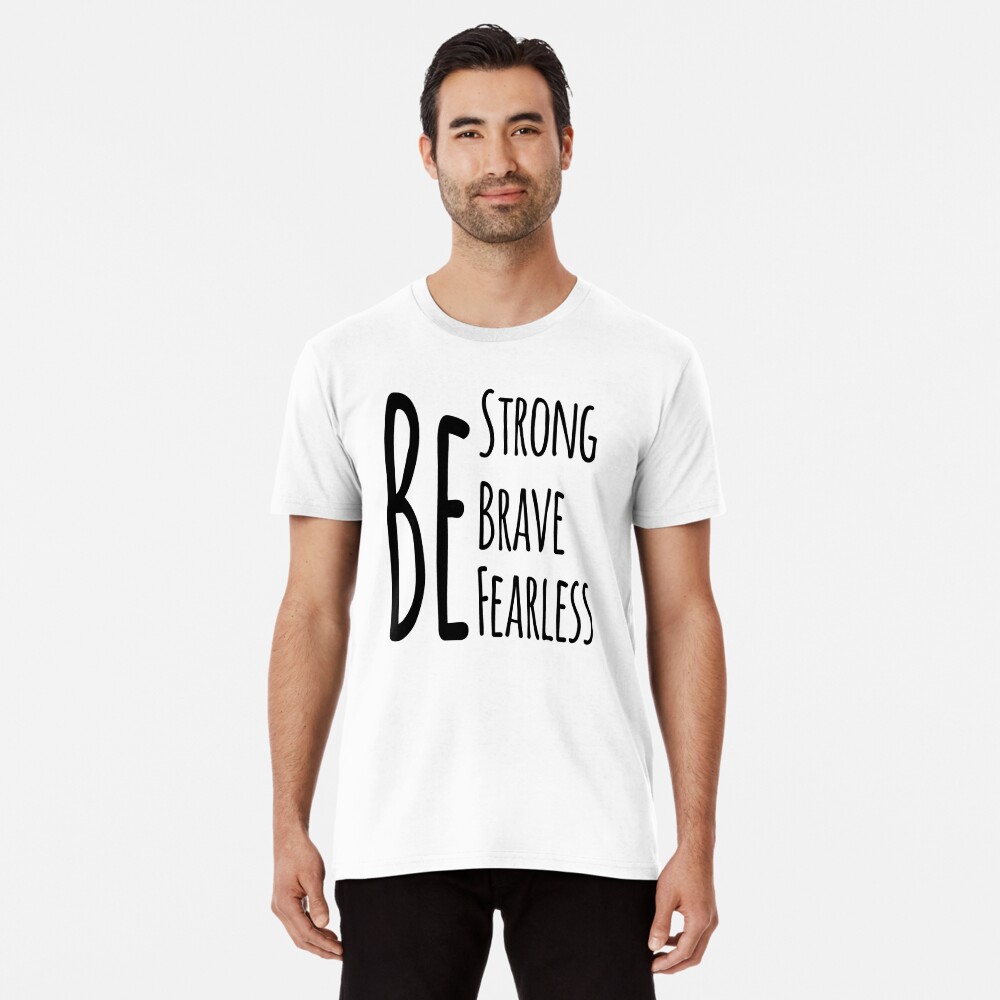 Premium Vector  Be brave be strong be fearless t shirt design