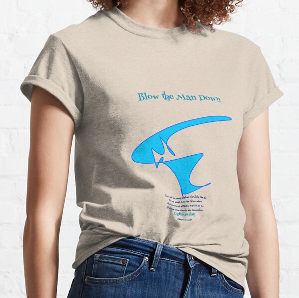Blow the Man Down Classic T-Shirt