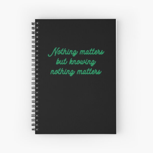 Item preview, Nothing Matters but Knowing Nothing Matters designed and sold by Theatre Thoughts.