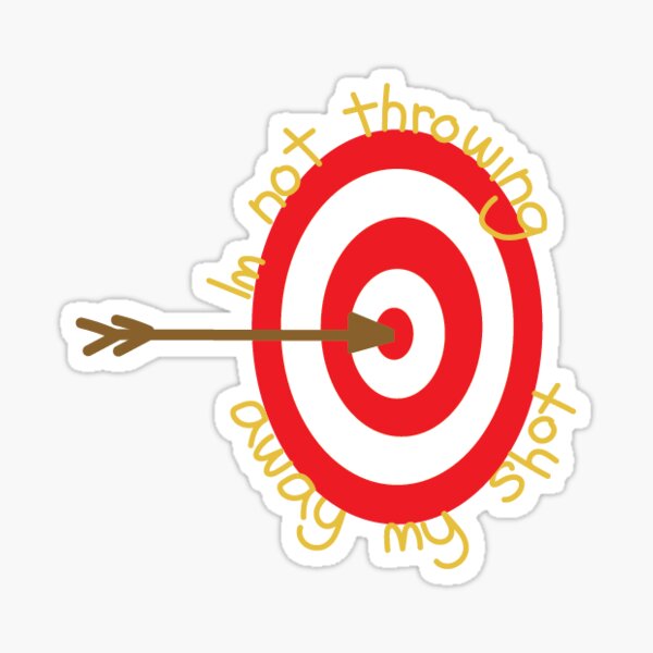 "not throwing away my shot" Sticker by victoria Redbubble