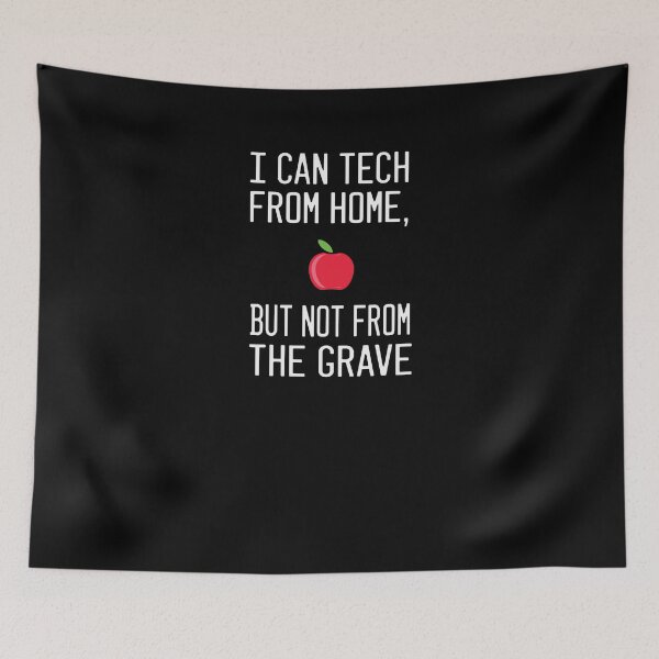 Item preview, I can tech from home, but not from the grave designed and sold by SarahMohanad.