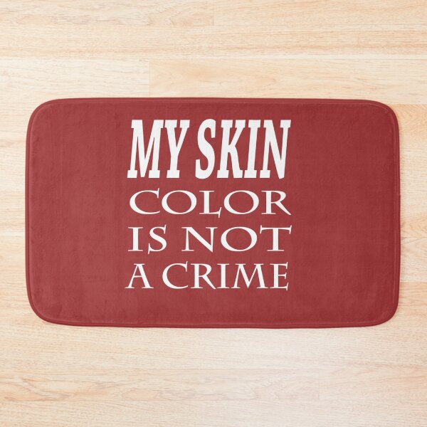 Item preview, MY SKIN COLOR IS NOT A CRIME. designed and sold by farhatkhanfir.