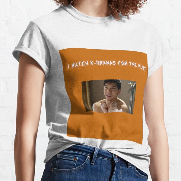 I Watch K-Dramas For The Plot Classic T-Shirt
