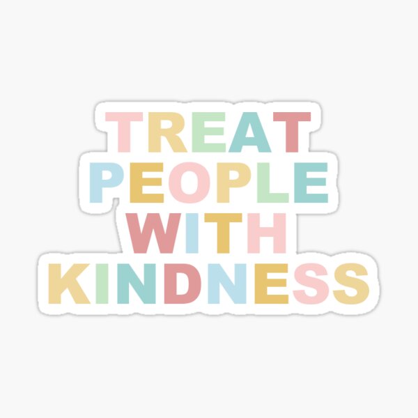 Treat People With Kindness Sticker