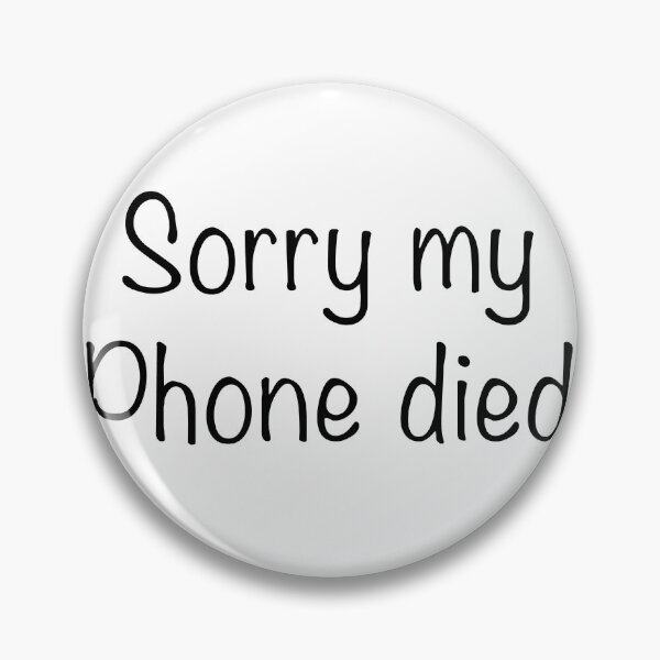 Item preview, Sorry My Phone Died White lie party designed and sold by ButterflyX.