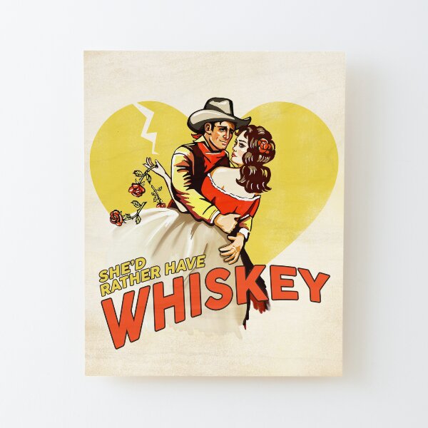 "She'd Rather Have Whiskey" Vintage Western Art Wood Mounted Print