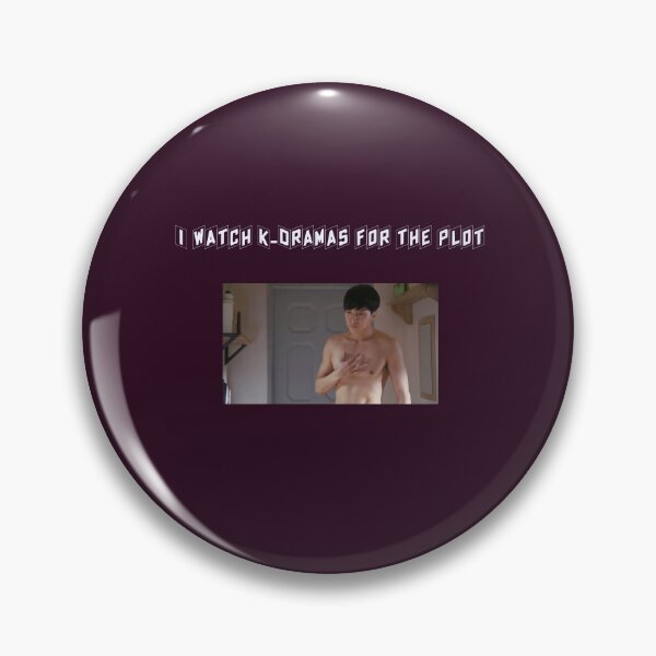 I Watch K-Dramas For The Plot Pin