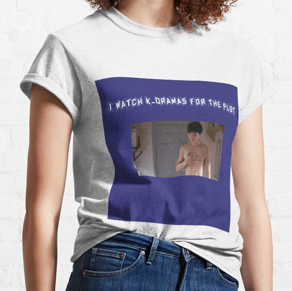 I Watch K-Dramas For The Plot Classic T-Shirt