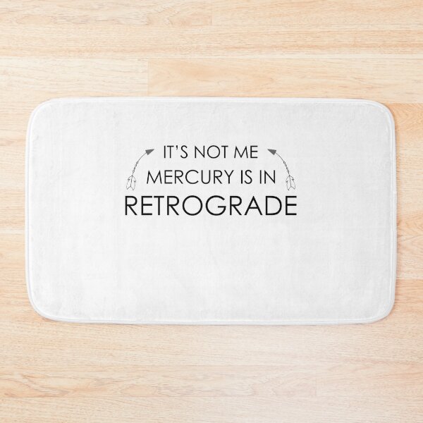 Item preview, It's Not Me Mercury is in Retrograde (Mercury Retrograde) designed and sold by TheMattDesigns.