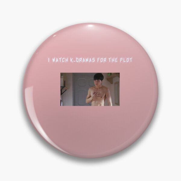 I Watch K-Dramas For The Plot Pin