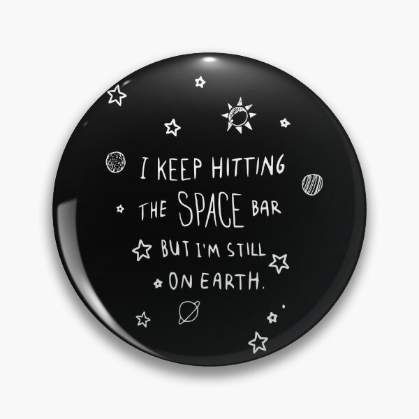 Item preview, i keep hitting the space bar but still on earth designed and sold by TShirtsByMs.