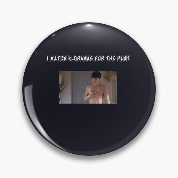 I Watch K-Dramas For The Plot Pin