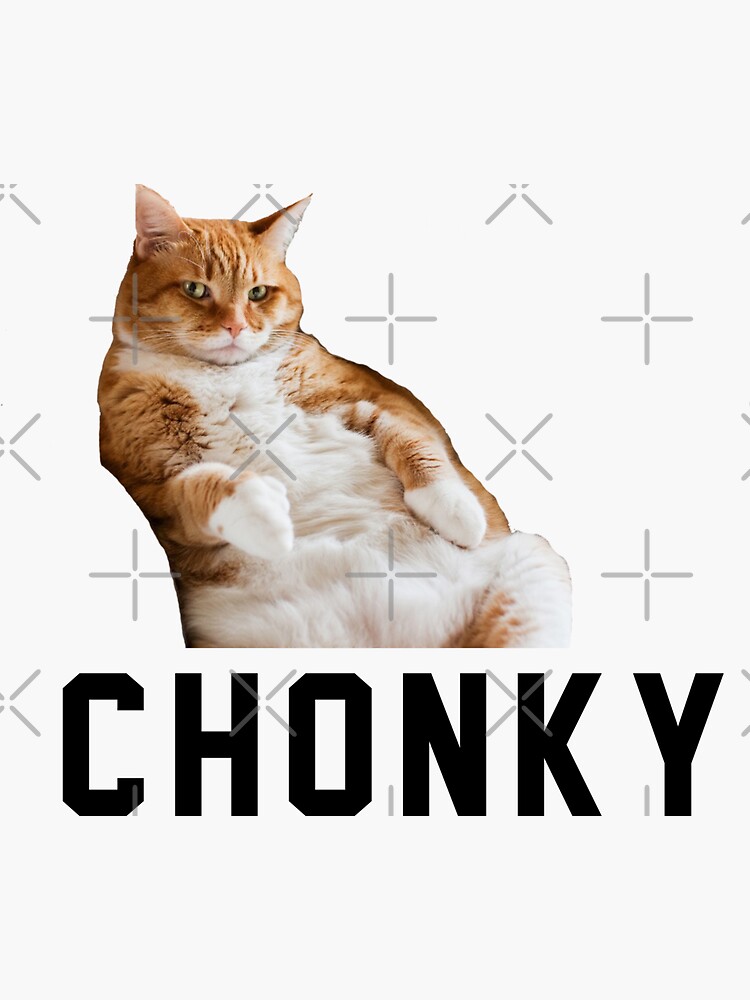 Chonky Sticker For Sale By Primotees Redbubble