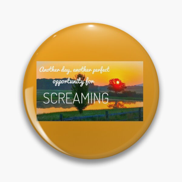 Item preview, Another Day, Another Perfect Opportunity for Screaming designed and sold by The Rage Garden.