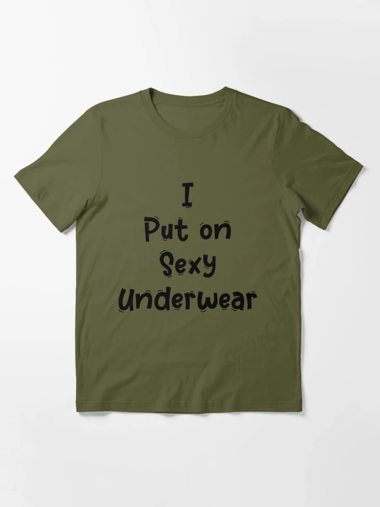 Funny White Lie Quotes I Put On Sexy Underwear Long Sleeve T-Shirt