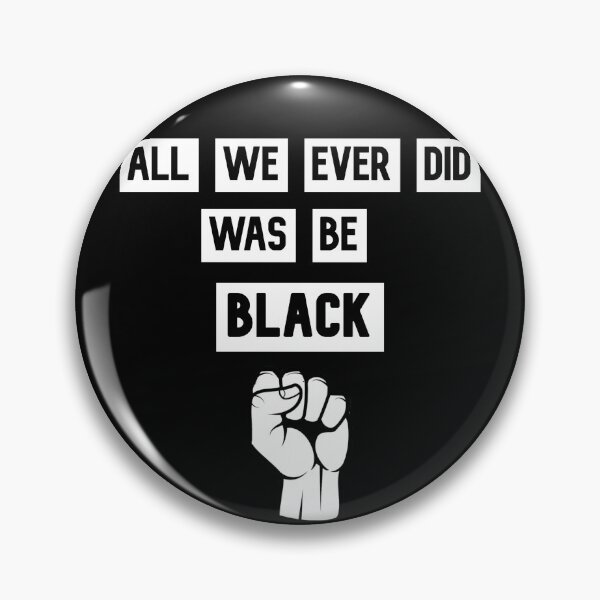 Item preview, All We Ever Did Was Be Black designed and sold by rejebolla.