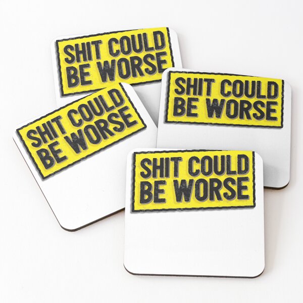 Item preview, Sh*t Could Be Worse Yellow Grunge Sign designed and sold by sharedipmemes.