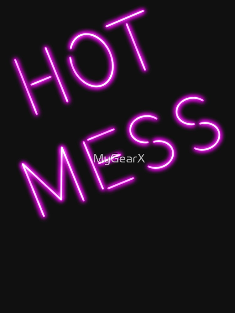Hot Mess by MyGearX