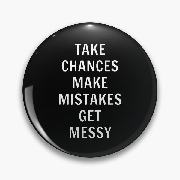 Item preview, Take chances Make mistakes Get messy quote designed and sold by Inspirationmotivation.