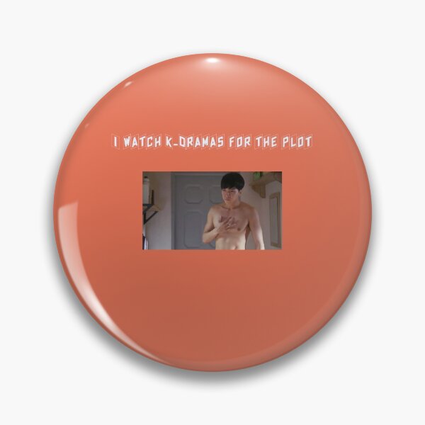 I Watch K-Dramas For The Plot Pin