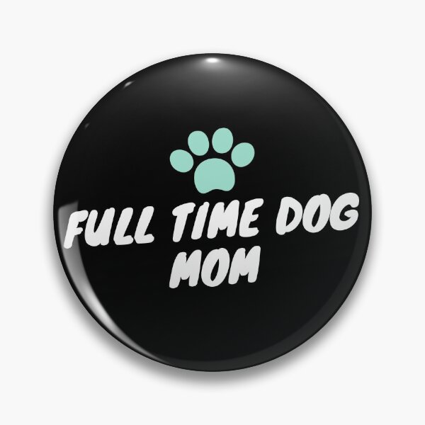 Item preview, Full time dog mom designed and sold by Euc lid.