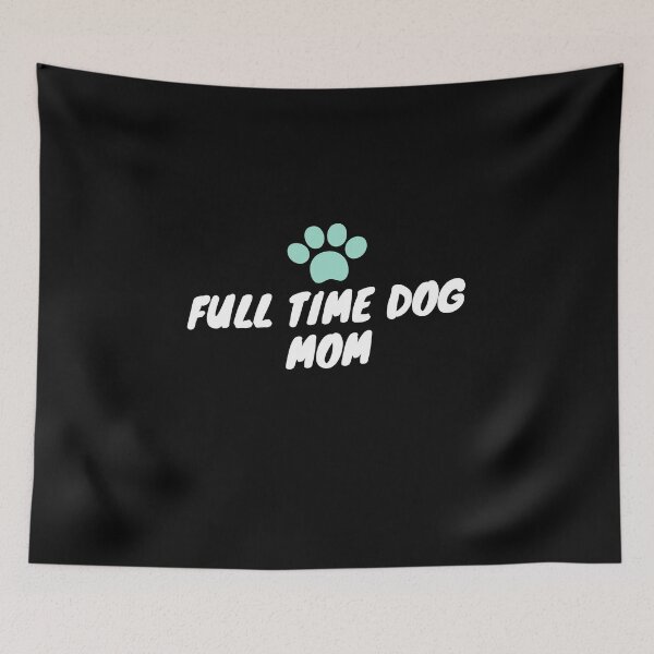 Item preview, Full time dog mom designed and sold by Euc lid.