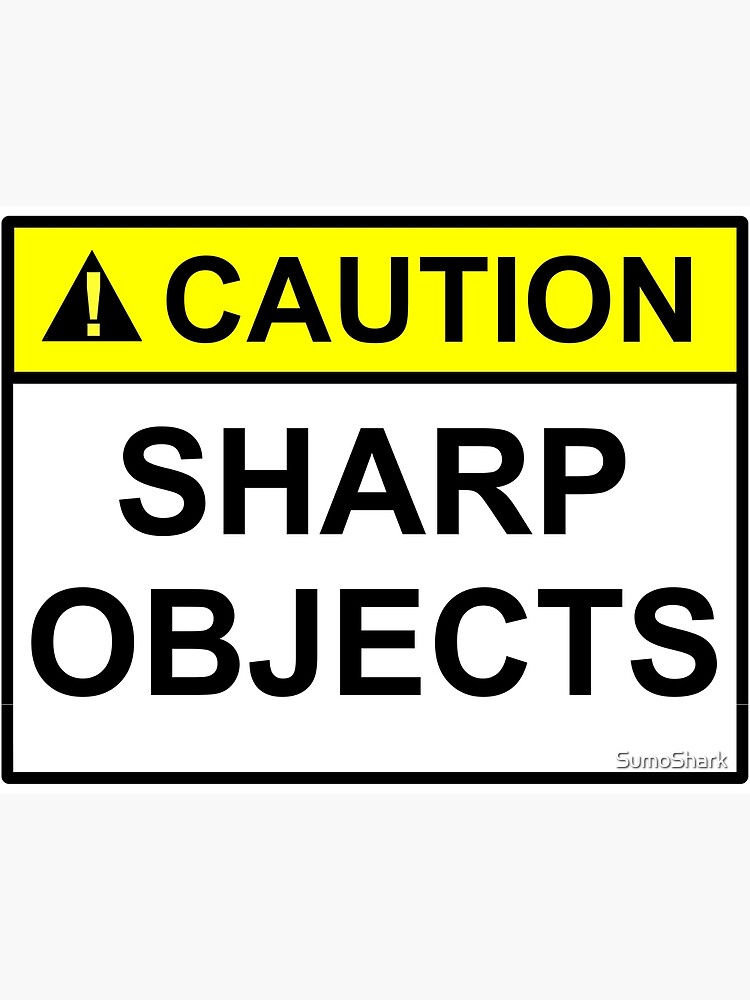 "CAUTION SHARP OBJECTS sign design art" Poster for Sale by SumoShark