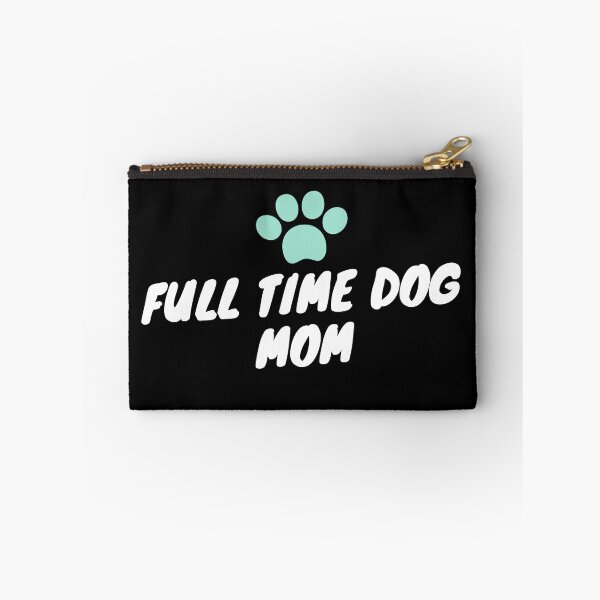 Item preview, Full time dog mom designed and sold by Euc lid.