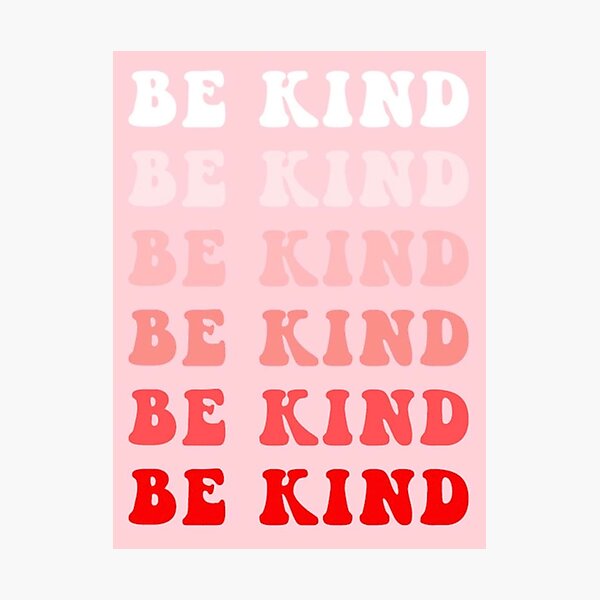 be kind Photographic Print