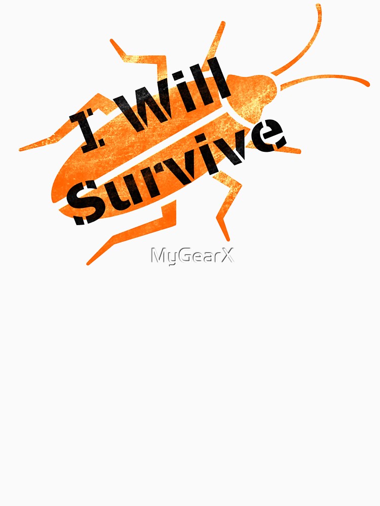 I Will Survive (large solo roach) by MyGearX