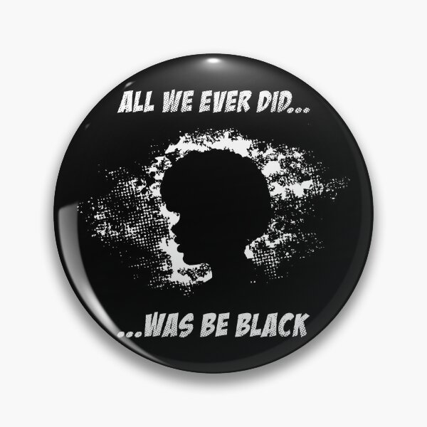 Item preview, All We Ever Did Was Be Black designed and sold by infleims.