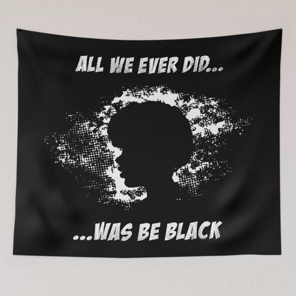 Item preview, All We Ever Did Was Be Black designed and sold by infleims.