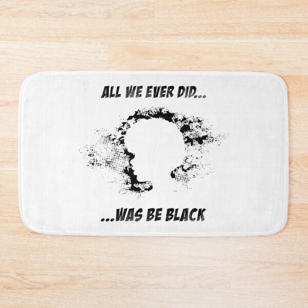 Item preview, All We Ever Did Was Be Black designed and sold by infleims.