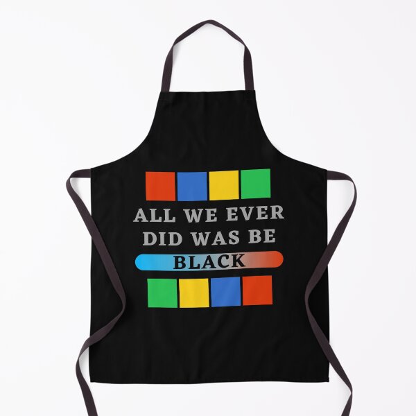 Item preview, All we ever did was be black, all we ever did was be black 2020, all we ever did was be black samd, was be black, all we, all we ever, all we ever did was be black trending, designed and sold by bimmer325.