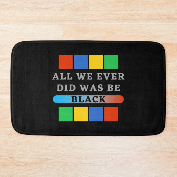 Item preview, All we ever did was be black, all we ever did was be black 2020, all we ever did was be black samd, was be black, all we, all we ever, all we ever did was be black trending, designed and sold by bimmer325.