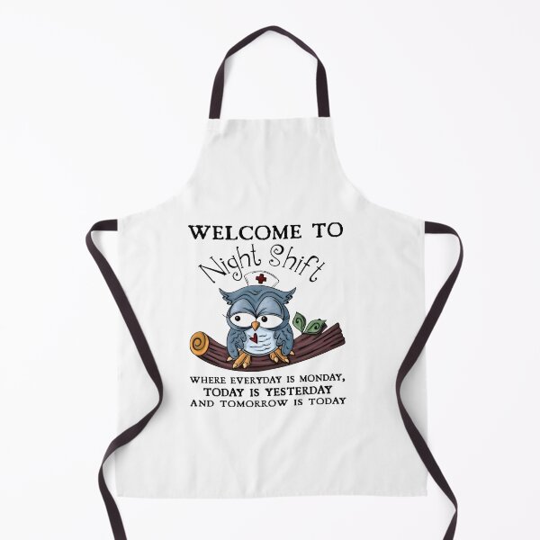 Item preview, welcome to night shift where everyday is monday today is yesterday and tomorrow is today designed and sold by JonesErin.