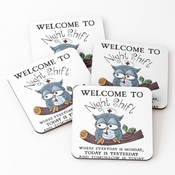 Item preview, welcome to night shift where everyday is monday today is yesterday and tomorrow is today designed and sold by JonesErin.