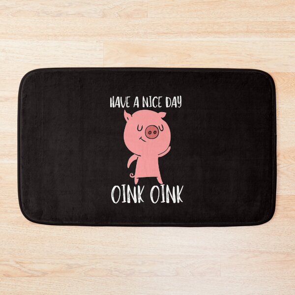 Item preview, Have A Nice Day, Oink Oink designed and sold by bond11.