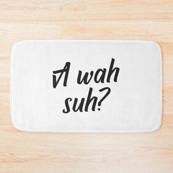 Item preview, A Wah Suh? designed and sold by Graphics-Dna.