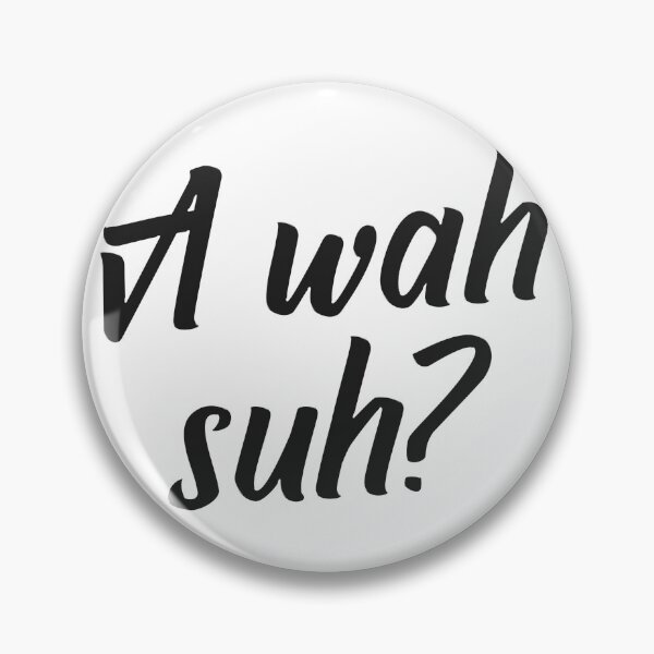 Item preview, A Wah Suh? designed and sold by Graphics-Dna.