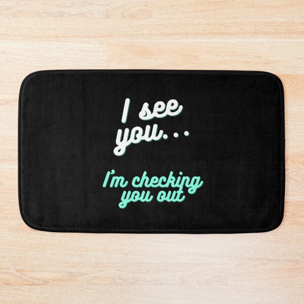 Item preview, I See You, I'm Checking You Out - by Boo-da-chay designed and sold by Boo-da-chay.